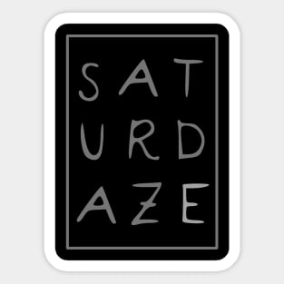 Saturdaze Sticker